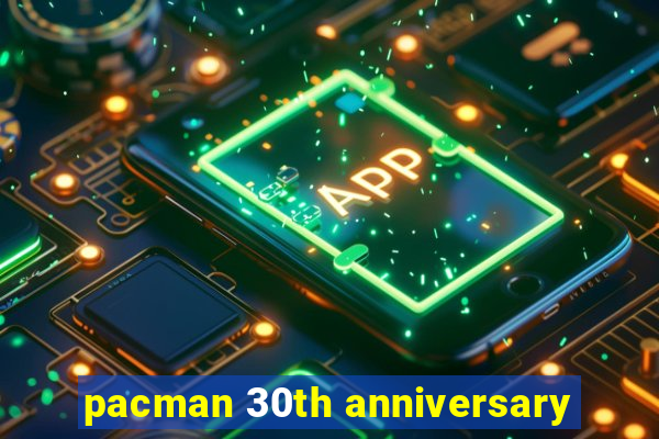 pacman 30th anniversary